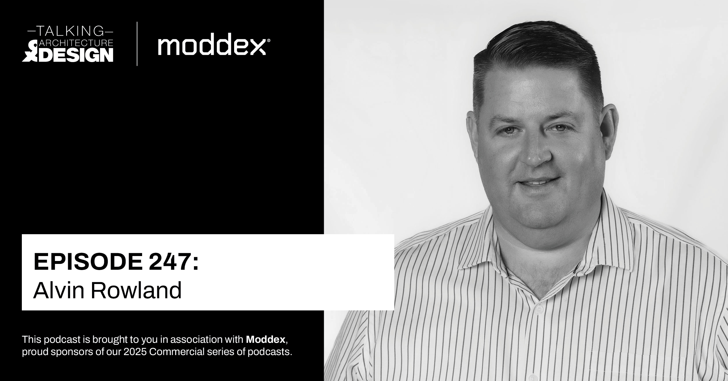 Moddex CEO & Founder, Alvin Rowland, on Talking Architecture & Design 2025 Commercial Podcast Series